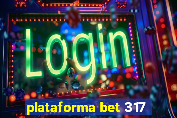 plataforma bet 317